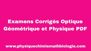 Examens Corrigés Optique Géométrique et Physique PDF