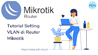 Tutorial Mudah Setting Vlan di Router Mikrotik