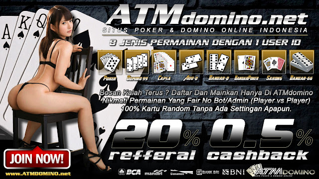 ATMDOMINO.COM | AGEN POKER | AGEN DOMINO | AGEN CAPSA | POKER ONLINE TERPERCAYA | DOMINO ONLINE