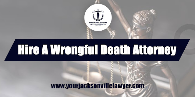 why Is it Incumbent to Hire Lawyers in Wrongful Death Case