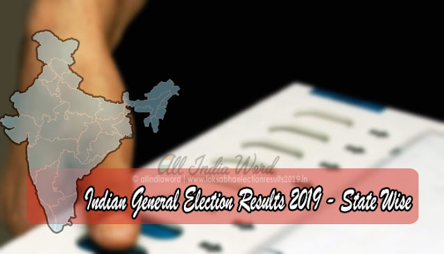 Lok Sabha Election Results 2019 State, Region & UT Wise Poll Result