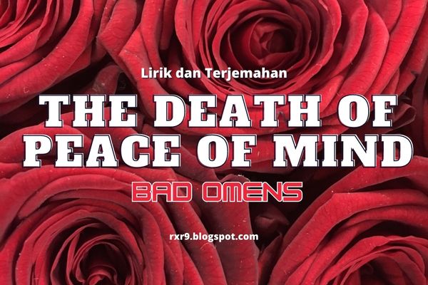 Lirik Lagu "The Death of Peace of Mind" Bad Omens dengan Terjemahannya