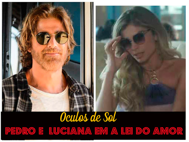 Descubra os óculos  de sol de Pedro e Luciana em A Lei do Amor