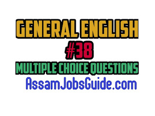 General English : Multiple Choice Questions (MCQ) : Assam Jobs Guide