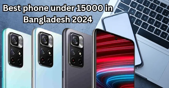 Best phone under 15000 in Bangladesh 2024