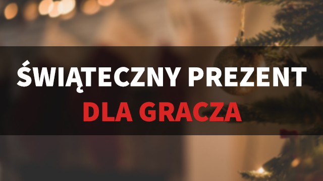 5 pomysłów na prezent na święta dla gracza