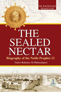 The Sealed Nectar (Biography of the Noble Prophet PBUH)