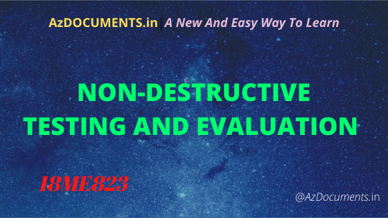 NON-DESTRUCTIVE TESTINGAND EVALUATION (18ME823)