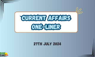 Current Affairs One - Liner : 27th July 2024