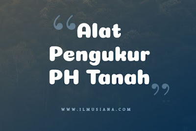  tanah memiliki nilai pH yang bisa diukur dengan alat Jawaban Alat Pengukur pH Tanah