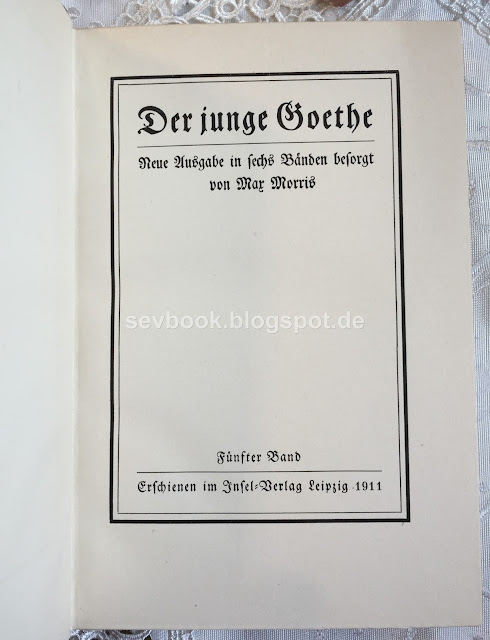 Der Junge Goethe, Max Morris: Infel Verlag Leipzig 1911