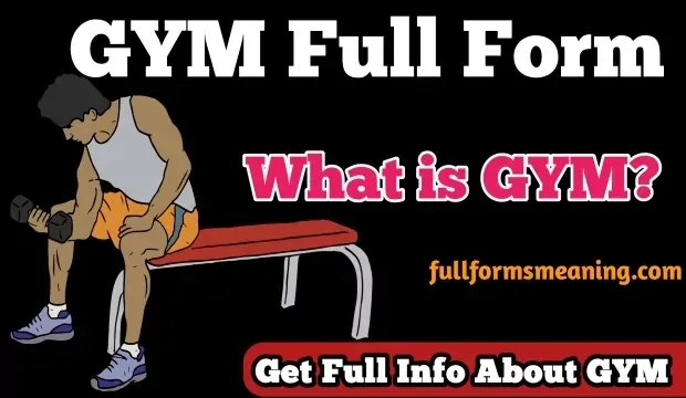 What is GYM and GYM full form, GYM Ka Full Form, GYM Full Form In english, GYM full Meaning and GYM long Form, etc And you are disappointed because not getting a satisfactory answer so you have come to the right place to Know the basics about GYM ki full form, What Is the gum Full Form, Jim full Form, and full form of  GYM, etc.