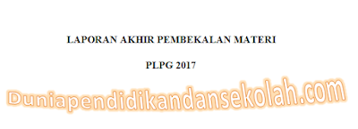 Download Contoh Format Laporan Akhir Pembekalan PLPG 2017