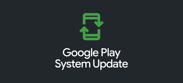 إليك جديد تحديثات Google Play system لشهر يونيو