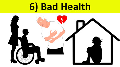 6) Bad Health - ಕೆಟ್ಟ ಆರೋಗ್ಯ