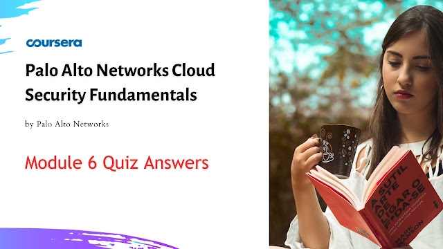 Palo Alto Networks Cloud Security Fundamentals Module 6 Quiz Answers