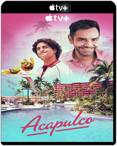 Acapulco: Season 3 E01-06 (2024) 1080p ATVP WEB-DL Latino-Inglés [Subt. Esp] (Serie de TV. Comedia)
