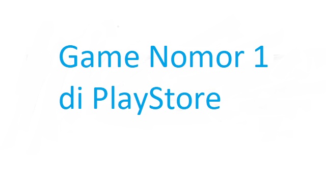  Saat ini game menjadi salah satu yang sering kali dilakukan untuk mengisi waktu luang 5 Game Nomor 1 di PlayStore Terbaru