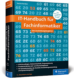 IT-Handbuch für Fachinformatiker: Ideal für die Bereiche Anwendungsentwicklung und Systemintegration. Mit vielen Prüfungsfragen und Übungen