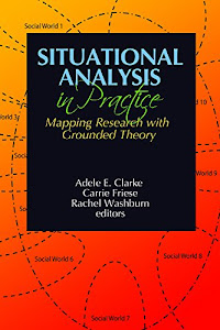 Situational Analysis in Practice: Mapping Research with Grounded Theory