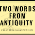 TWO WORDS FROM ANTIQUITY