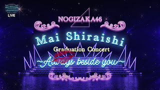 Nogizaka46 Shiraishi Mai Graduation Concert - Always beside you BDRIP