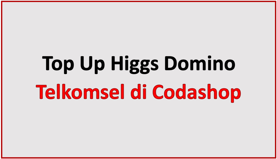 Top Up Higgs Domino Pulsa Telkomsel Codashop