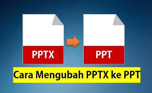 3 Cara Mengubah PPTX ke PPT di Laptop atau HP dengan Mudah