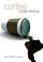 Coffee A Dark History - Antony Wild