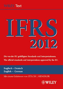 International Financial Reporting Standards (IFRS) 2012: Deutsch-Englische Textausgabe der von der EU gebilligten Standards. English & German edition ... /English & German Edition, Band 2012)