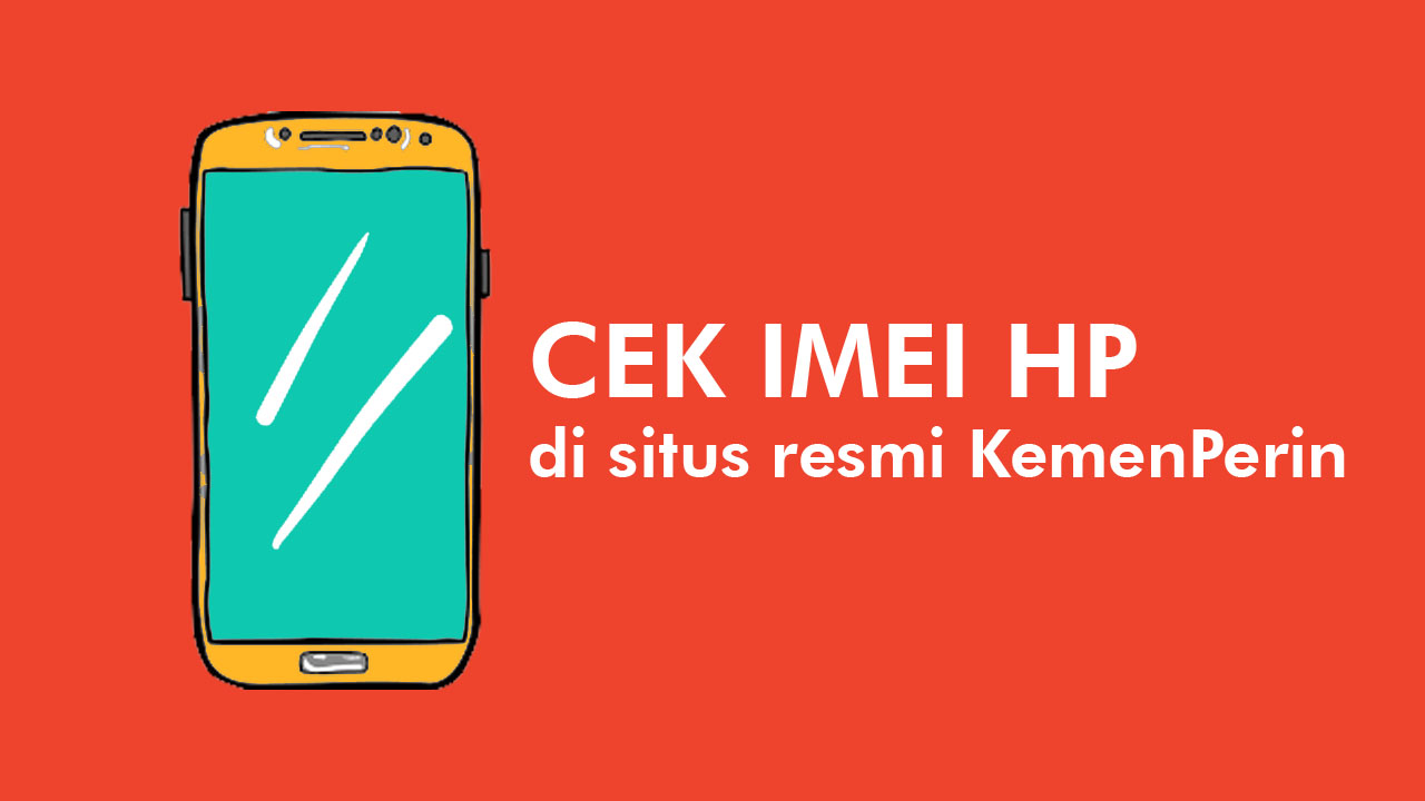 Cari tahu kelegalan HP melaui link cek IMEI Kominfo