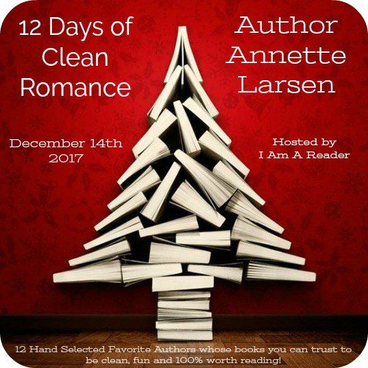 12 Days of Clean Romance - Day 10 featuring Annette K. Larsen