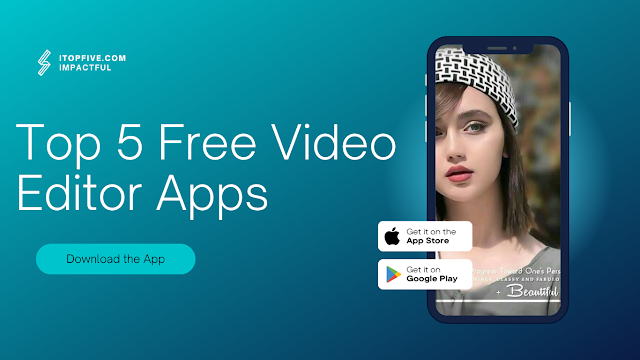 Top 5 Free Video Editor Apps for Andriod and IOS Users