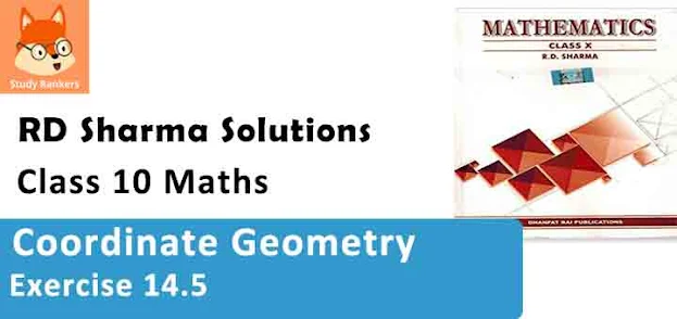 RD Sharma Solutions Chapter 14 Coordinate Geometry Exercise 14.5 Class 10 Maths