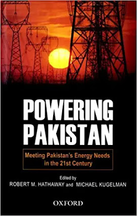 Powering Pakistan: Meeting Pakistan's Energy Needs in 21st Century By Robert Hathaway & Michael Kugelman