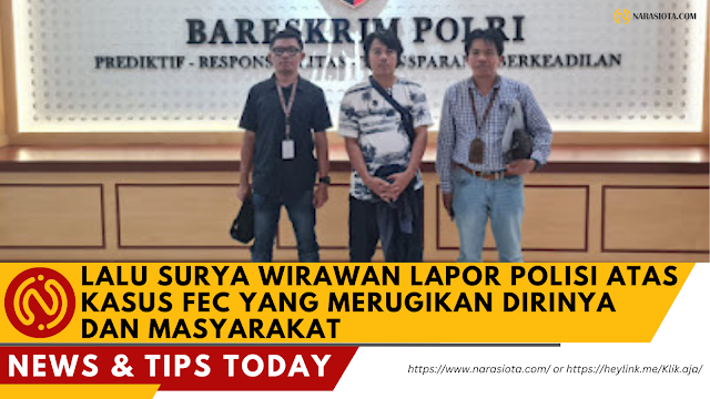 Lalu Surya Wirawan Lapor Polisi Atas Kasus FEC yang Merugikan Dirinya dan Masyarakat (Member)