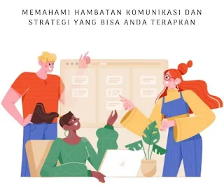 Tiga Hambatan dalam Komunikasi