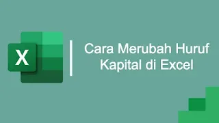 Cara Merubah Huruf Kapital di Excel