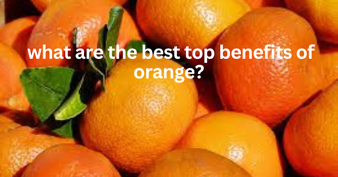 what are best top benefits of orange?