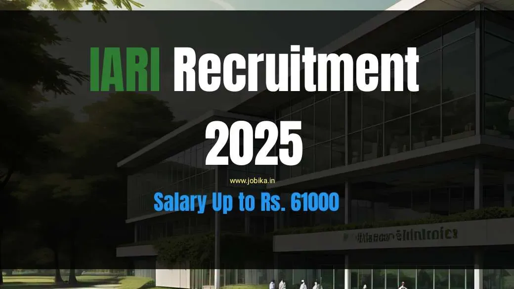 IARI Recruitment 2025: Govt Jobs Salary Up to Rs 61K