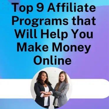 Top 9 Affiliate Programs that Will Help You Make Money Online in 2022