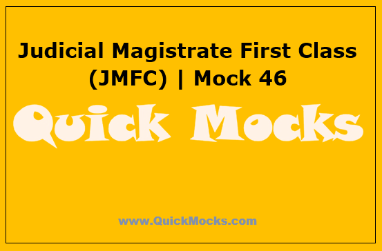Judicial Magistrate First Class (JMFC) | Mock 46