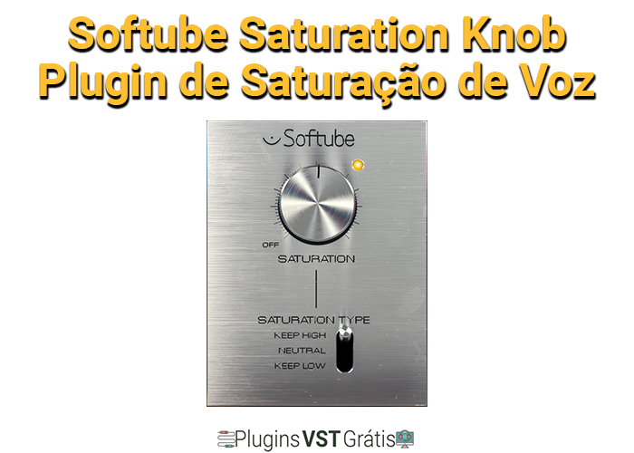 Softube Saturation Knob - Plugin de Saturação de Voz Grátis