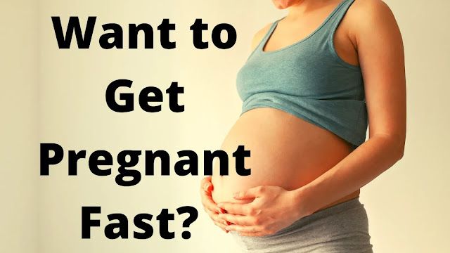 Want to Get Pregnant Fast?