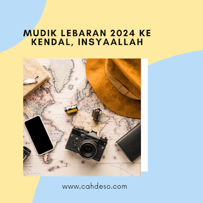 Mudik Lebaran 2024 ke Kendal, InsyaAllah