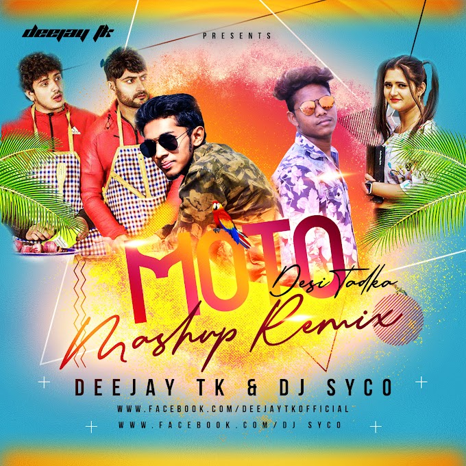 Moto Desi Tadka Mashup Remix  Deejay Tk X Dj Syco