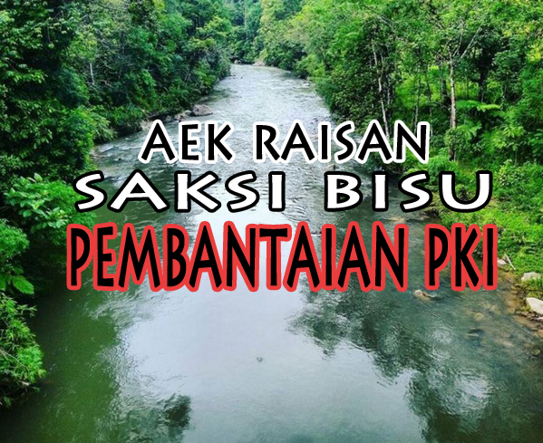 Aek Raisan Saksi Bisu Pembantaian PKI