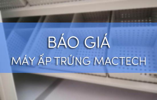 Giá máy ấp trứng gà Mactech