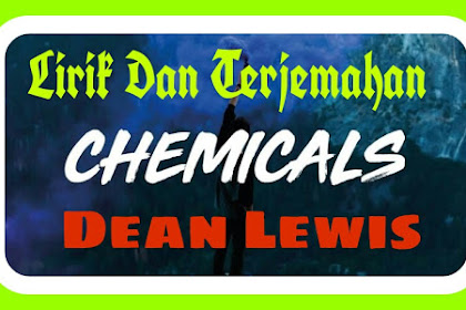 Lirik Lagu dan Terjemahan  Chemicals - Dean Lewis 