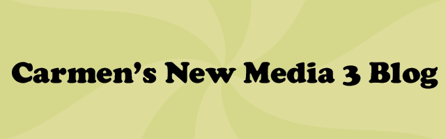 Carmens' New Media III Blog